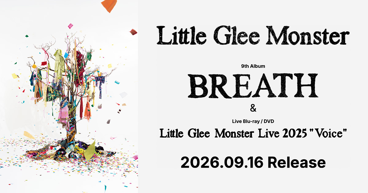 9th Album「BREATH」＆ Live Blu-ray & DVD「Little Glee Monster Live 2025 “Voice”」2026.09.16 Release
