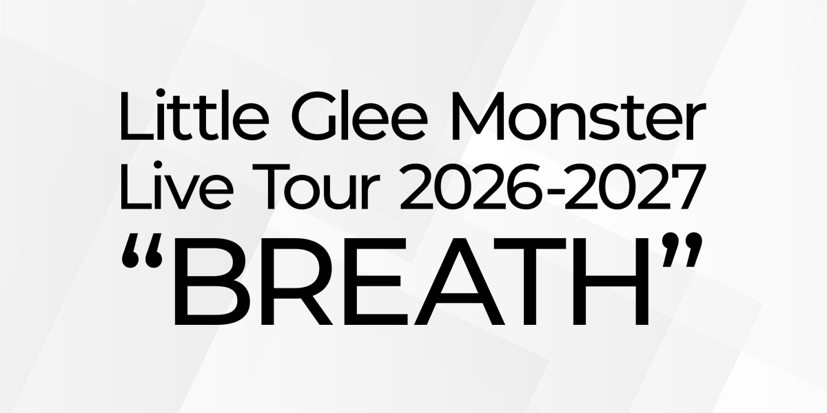 Little Glee Monster Live Tour 2026-2027 “BREATH”